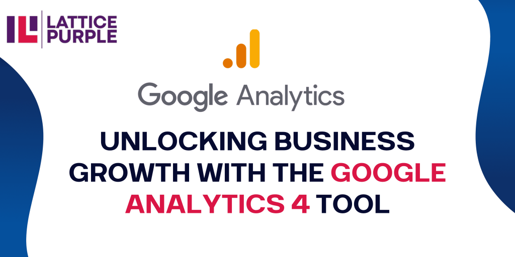 Unlocking Business Growth with Google Analytics 4 Tool